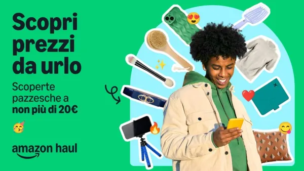 Amazon Haul arriva in Italia: una nuova esperienza di acquisto che non supera i 20 euro